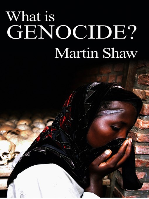 Title details for What is Genocide by Martin Shaw - Available